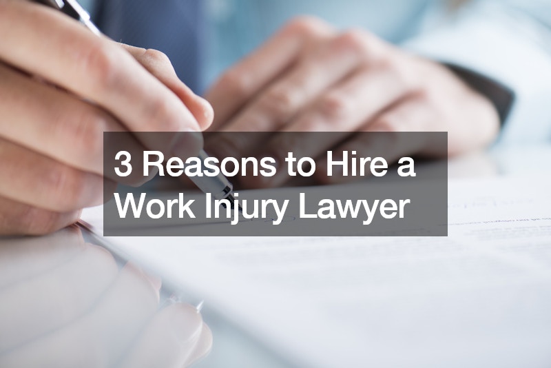 3 Reasons to Hire a Work Injury Lawyer